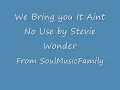 Stevie Wonder- It Aint No Use