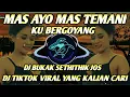 Download Lagu DJ  MAS AYO MAS TEMANI KU BERGOYANG ( DJ BUKAK SETHITHIK JOS ) REMIX TIKTOK VIRAL TERBARU 2022