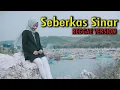 Download Lagu SEBERKAS SINAR - REGGAE VERSION