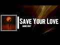 James Bay - Save Your Love Lyrics