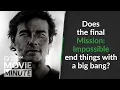 Does the final Mission Impossible end things with a big bang Common Sense Movie Minute