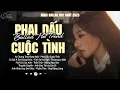 Lagu Phai Dấu Cuộc Tình, Thiệp Hồng Sai Tên ♫ BXH Nhạc Ballad Buồn Tâm Trạng Xu Hướng 2025 Triệu View