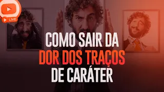 Como sair da dor dos traços de caráter
