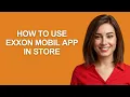 How to Use Exxon Mobil App In Store - AshleyHowTo