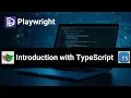 Playwright with TypeScript - Complete Introduction for Beginners