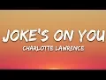 Lagu Charlotte Lawrence - Joke's On You (Lyrics)