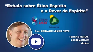 "Estudo sobre ética espírita e o dever do espírita - 6", com Geraldo Lemos Neto