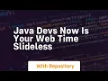 Java devs now is your web time slideless
