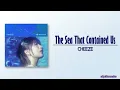 CHEEZE - 우릴 머금던 바다 (The sea that contained us) [Rom|Eng Lyric]
