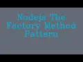 Nodejs The factory method pattern NoTalk