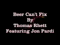 Beer Can't Fix By Thomas Rhett Featuring Jon Pardi Lyrics