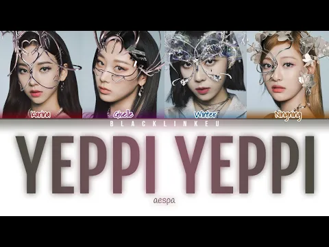 Download MP3 aespa - 'YEPPI YEPPI' (Color Coded Lyrics Han/Rom/Eng/가사)