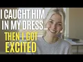 I Caught My Male Roommate in My Dress And Asked for a Fashion Show