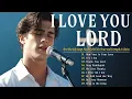 Lagu I Love You, Lord | Best Worship Songs Playlist 2025 for Peace and Strength in Christ