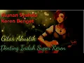 Download Lagu Alunan Gitar Akustik Pembangkit Semangat. Musik Super Keren, dangdut syahdu \u0026 Indah. Penenang Jiwa