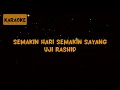 Download Lagu Uji Rashid - Semakin Hari Semakin Sayang [Karaoke]