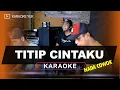 Download Lagu TITIP CINT4KU NADA COWOK PRIA KARAOKE