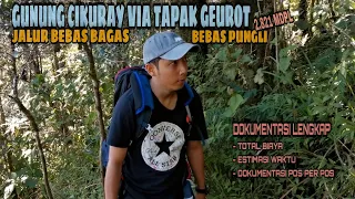 Download [TOTAL BIAYA] GUNUNG CIKURAY VIA TAPAK GEUROT || JALUR BEBAS BAGAS DAN PUNGLI MP3