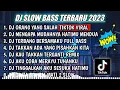 Download Lagu DJ SLOW FULL BASS TERBARU 2023 || DJ ORANG YANG SALAH ♫ REMIX FULL ALBUM TERBARU 2023