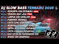 Download Lagu DJ SLOW BASS TERBARU 2025🎵DJ MENGAPA KAU BERUBAH🎵DJ TAKKAN ADA LAGI🎵FULL ALBUM