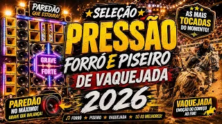 SELEÇÃO PRESSÃO FORRÓ E PISEIRO DE VAQUEJADA 2026 - AS MAIS TOCADAS