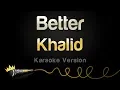Download Lagu Khalid - Better (Karaoke Version)