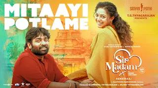 mitaayi potlame sir madam vijay sethupathi nithya menen santhosh narayanan pandiraaj