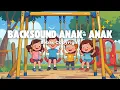 🎵 Musik Backsound Ceria Anak-Anak | Bebas Copyright 🎵