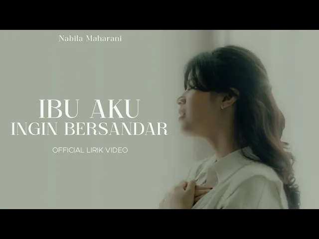 Download MP3 Ibu Aku Ingin Bersandar | Nabila Maharani (Official Lyric Video)