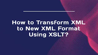 How to Transform XML to New XML Format Using XSLT