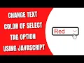 Change Text Color of Option of Select Tag using JavaScript HowToCodeSchool com