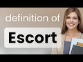 Escort what is ESCORT meaning