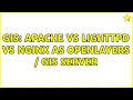 GIS apache vs lighttpd vs nginX as OpenLayers GIS Server 2 Solutions