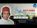 Lagu HATI ADEM suara emas terindah bikin merinding   😭 KH MUAMMAR ZA qari Internasional. 