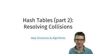 Hash Tables part 2 Resolving Collisions