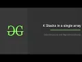 K stacks in a single array GeeksforGeeks