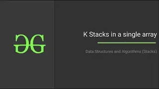 K stacks in a single array GeeksforGeeks