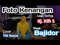 Download Lagu Foto Kenangan - Versi Bajidor (Hj. Itih s) || Lagu Tarling Cirebonan Cover Titi Sanca