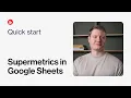 Supermetrics in Google Sheets Quick start