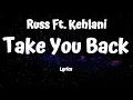 Russ  - Take You Back (Lyrics) Ft.Kehlani