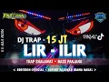 Download Lagu DJ TRAP 15JT LIR ILIR TRAP SHALAWAT  COCOK BUAT CEK SOUND