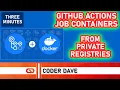 GitHub Actions Build in Container from a Private Registry