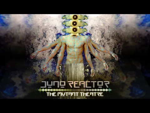 Juno Reactor - "The Mutant Theatre" Full Album Mix