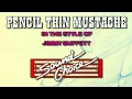 Jimmy Buffet   10   Pencil Thin Moustache