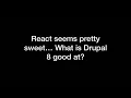 Drupal with and without React a head to headless comparison