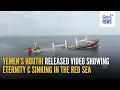 Download Lagu Yemen’s Houthis released video showing Eternity C sinking in the Red Sea | GMA Integrated News