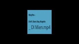 wizzypro life ft barry jhay magnito di mien mp4