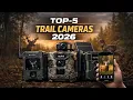 Top 5 Trail Cameras 2026 Best 4K Cellular Solar Hunting Game Cams Tested