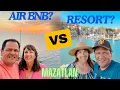 STAYING IN MAZATLAN - RESORT OR AIRBNB You decide