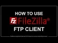 How to Use FileZilla FTP Client